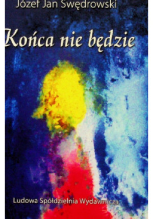 Końca nie będzie - Józef Jan Swędrowski - książka  wyd. 2007