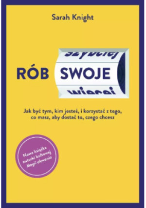 Rób swoje - Sarah Knight - książka  wyd. 2019