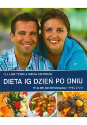 Dieta IG dzień po dniu w 30 dni do zdrowszego trybu życia - Ulrika Davidsson, Ola Lauritzson - książka  wyd. 2009