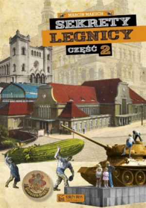 Sekrety Legnicy Część 2 - Marcin Makuch - książka historyczna wyd. 2019