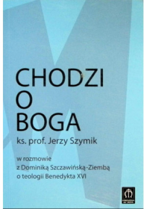 Chodzi o Boga - Jerzy Szymik - książka  wyd. 2011