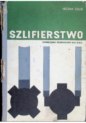 Szlifierstwo - Helena Solis - książka  wyd. 1970