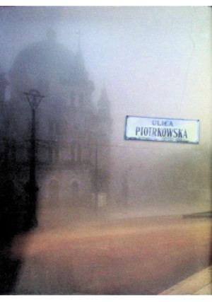 Ulica Piotrowska - Wacław Konderek - książka historyczna wyd. 2006
