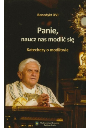 Panie naucz nas modlić się - Benedykt XVI - książka  wyd. 2016