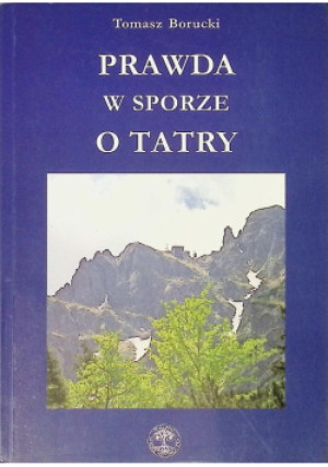 Prawda w sporze o Tatry - Tomasz Boruski - książka  wyd. 2004