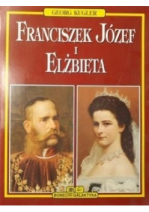 Franciszek Józef i Elżbieta - Georg Kugler - książka historyczna wyd. 2002