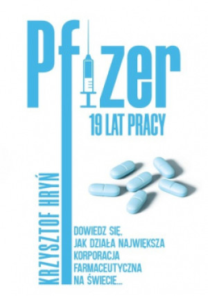 Pfizer 19 lat pracy - Krzysztof Hryń - książka reportaż wyd. 2022