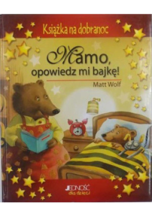 Mamo, opowiedz mi bajkę - Matt Wolf - książka  wyd. 2007