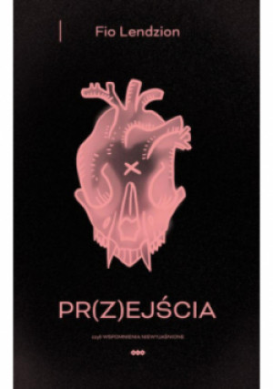 Pr(z)ejścia, czyli wspomnienia niewyjaśnione - Fio Lendzion - książka  wyd. 2024