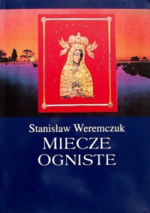 Miecze ogniste - Stanisław Weremczuk - książka  wyd. 2002