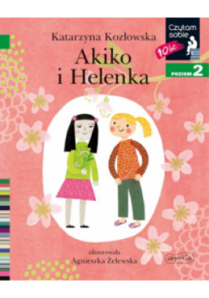 Akiko i Helenka Czytam sobie Poziom 2 - Katarzyna Kozłowska - książka  wyd. 2022