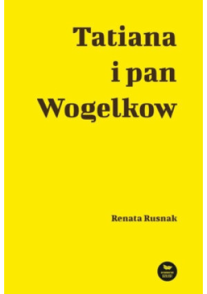 Tatiana i pan Wogelkow - Renata Rusnak - książka  wyd. 2023