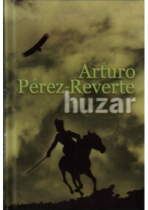Huzar - Arturo Perez-Reverte - książka historyczna wyd. 2006