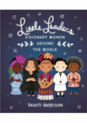 Little Leaders: Visionary Women Around the World - Vashti Harrison - książka  wyd. 2020