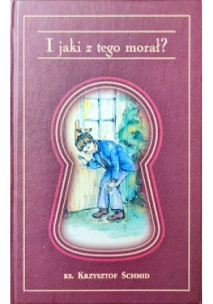 I jaki z tego morał - Krzysztof Schmidt - książka  wyd. 2007