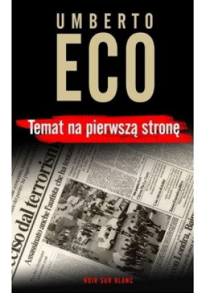 Temat na pierwszą stronę - Umberto Eco - książka reportaż wyd. 2015