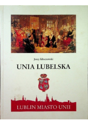 Unia Lubelska - Jerzy Kłoczowski - książka  wyd. 1999