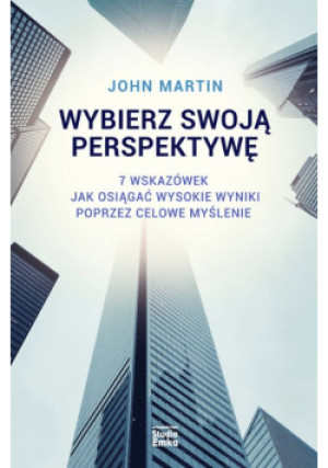 Wybierz swoją perspektywę - John Martin - książka  wyd. 2023