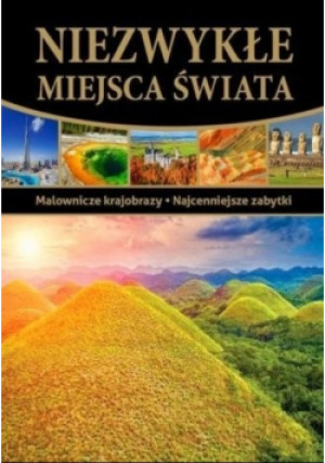 Niezwykłe miejsca świata - książka  wyd. 2015