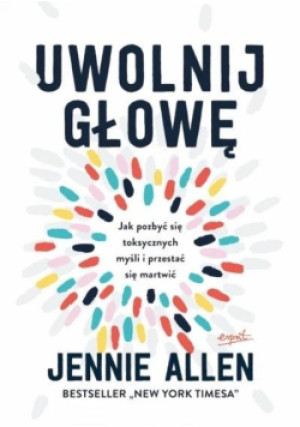 Uwolnij głowę - Jennie Allen - książka  wyd. 2022
