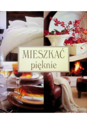Mieszkać pięknie - książka  wyd. 2009
