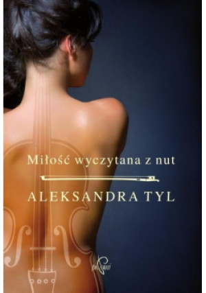 Miłość wyczytana z nut - Aleksandra Tyl - książka  wyd. 2016