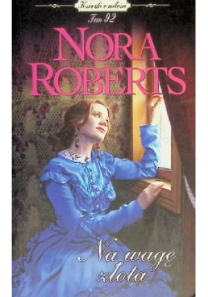 Na wagę złota Tom 92 - Nora Roberts - książka  wyd. 2014