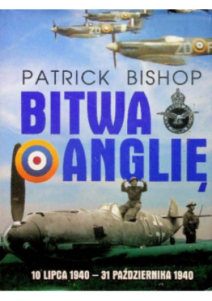 Bitwa o Anglię - Patrick Bishop - książka historyczna wyd. 2010