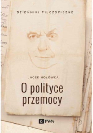 O polityce przemocy - Jacek Hołówka - książka reportaż wyd. 2021