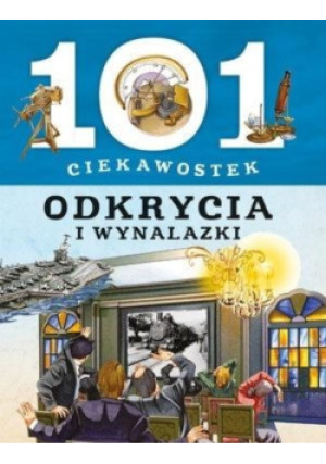 101 ciekawostek. Odkrycia i wynalazki - książka  wyd. 2018
