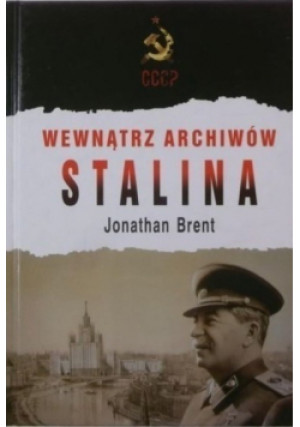 Wewnątrz archiwów Stalina - Jonathan Brent - książka reportaż wyd. 2011