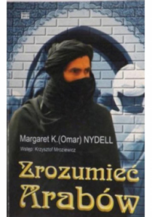 Zrozumieć Arabów - Margaret Nydell - książka historyczna wyd. 2001