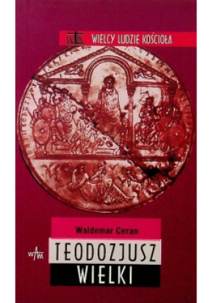 Teodozjusz Wielki - Waldemar Ceran - książka  wyd. 2003