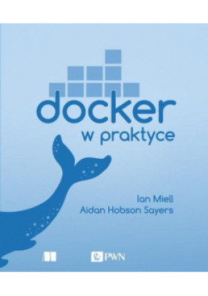 Docker w praktyce - Ian Miell, Aidan Hobson Sayers - książka  wyd. 2020