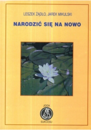 Narodzić się na nowo - Leszek Żądło, Jarek Mikulski - książka  wyd. 1997