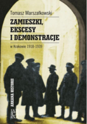 Zamieszki, ekscesy i demonstracje - Tomasz Marszałkowski - książka historyczna wyd. 2015