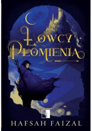 Łowcy Płomienia - Hafsah Faizal - książka fantasy wyd. 2019