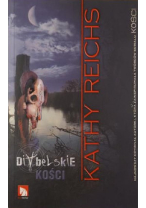 Diabelskie kości - Kathy Reichs - książka  wyd. 2009