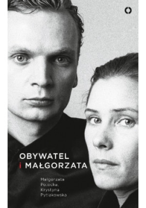Obywatel i Małgorzata - Małgorzata Potocka, Krystyna Pytlakowska - książka historyczna wyd. 2013