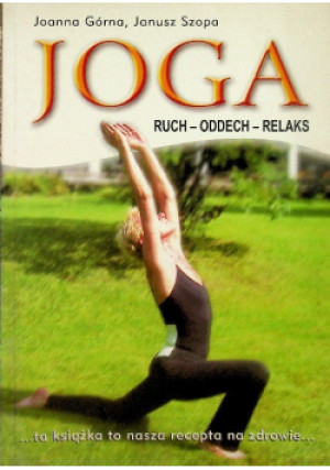 Joga Ruch oddech relaks - Janusz Szopa, Joanna Górna - książka  wyd. 2005