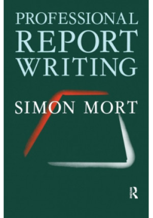 Professional Report Writing - Simon Mort - książka  wyd. 2017