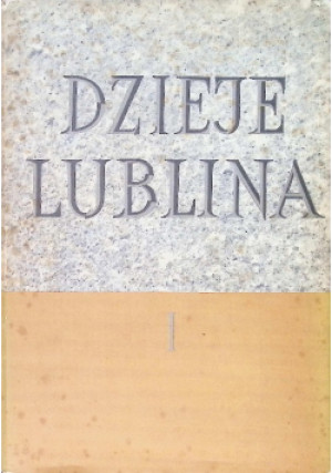 Dzieje Lublina Tom 1 - Jan Dobrzański - książka historyczna wyd. 1965
