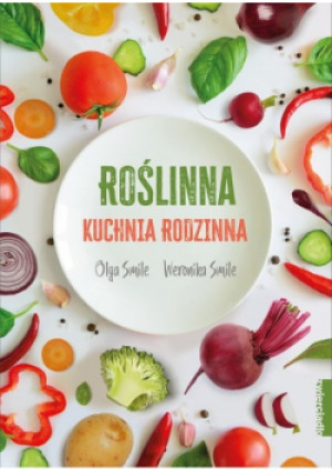 Roślinna kuchnia rodzinna - Olga Smile, Weronika Smile - książka  wyd. 2020