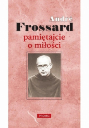 Pamiętajcie o miłości - Andre Frossard - książka  wyd. 2015