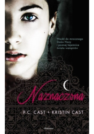 Naznaczona Dom Nocy Tom 1 - Kristin Cast, P. C. Cast - książka fantasy wyd. 2009