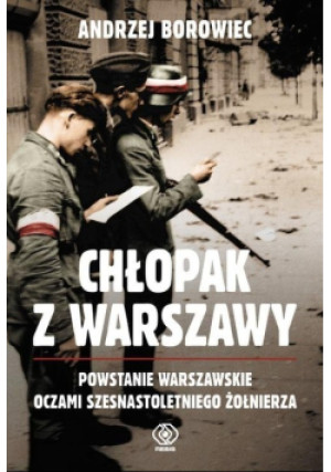 Chłopak z Warszawy - Andrzej Borowiec - książka historyczna wyd. 2020
