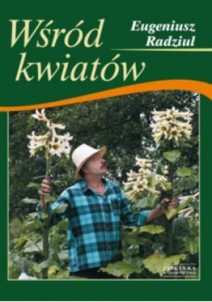 Wśród kwiatów - Eugeniusz Radziul - książka  wyd. 2012
