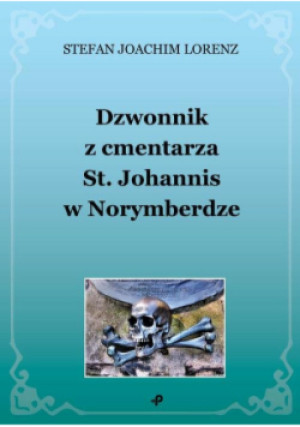Dzwonnik z cmentarza St. Johannis w Norymberdze - Stefan Joachim Lorenz - książka  wyd. 2019