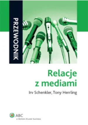 Relacje z mediami - Tony Herrling, Irv Schenkler - książka  wyd. 2009