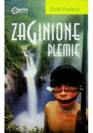 Zaginione plemię - Scott Wallce - książka  wyd. 2012